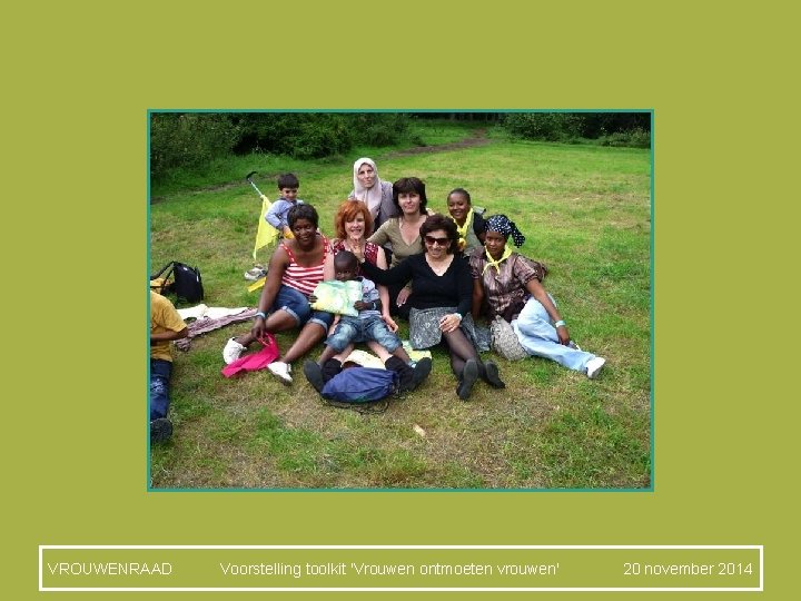 VROUWENRAAD Voorstelling toolkit 'Vrouwen ontmoeten vrouwen' 20 november 2014 