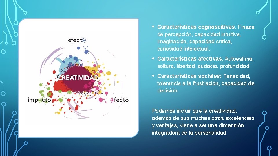  • Características cognoscitivas. Fineza de percepción, capacidad intuitiva, imaginación, capacidad crítica, curiosidad intelectual.