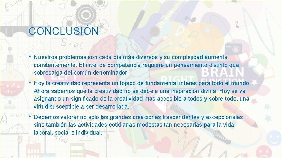 CONCLUSIÓN • Nuestros problemas son cada día más diversos y su complejidad aumenta constantemente.