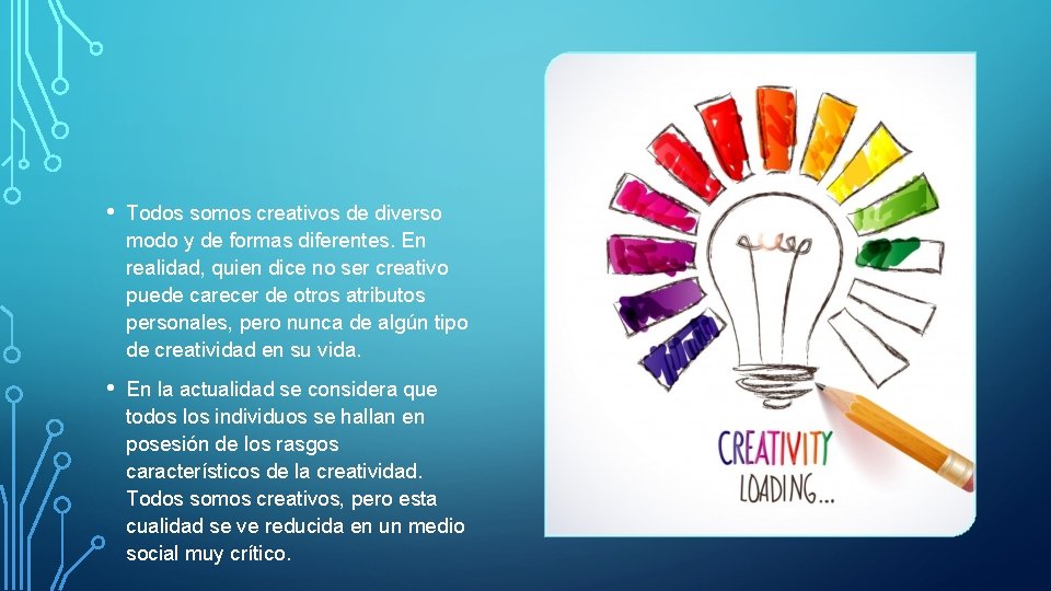  • Todos somos creativos de diverso modo y de formas diferentes. En realidad,