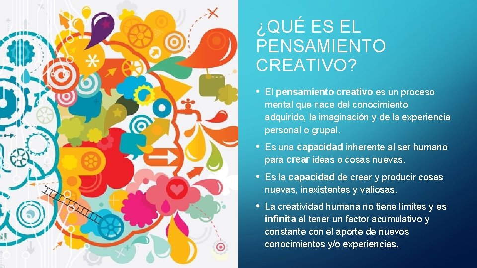 ¿QUÉ ES EL PENSAMIENTO CREATIVO? • El pensamiento creativo es un proceso mental que