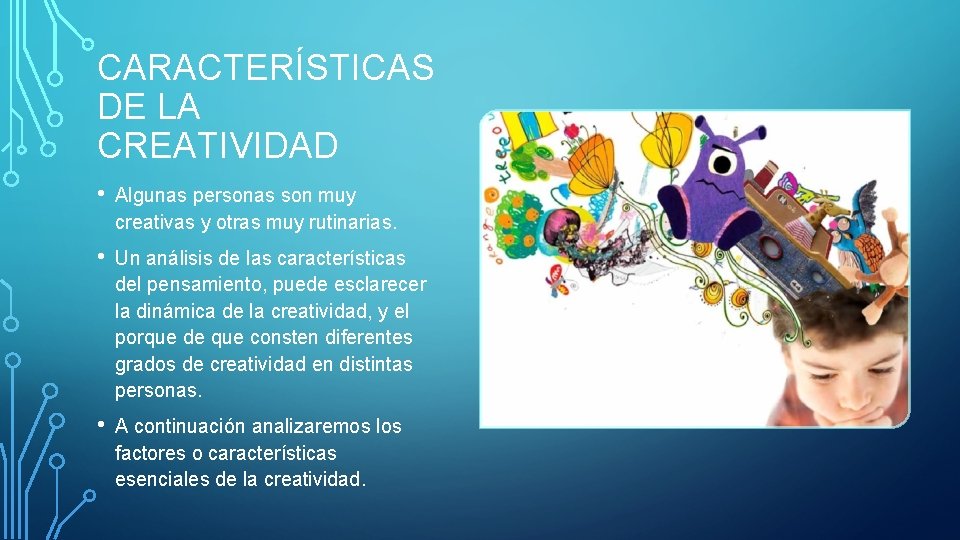 CARACTERÍSTICAS DE LA CREATIVIDAD • Algunas personas son muy creativas y otras muy rutinarias.