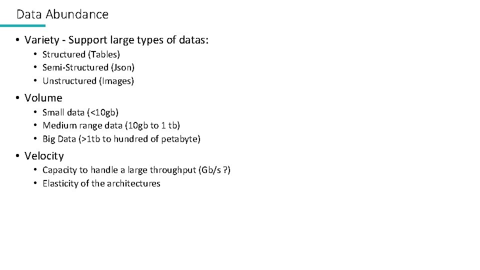 Data Abundance • Variety - Support large types of datas: • Structured (Tables) • Data Abundance • Variety - Support large types of datas: • Structured (Tables) •