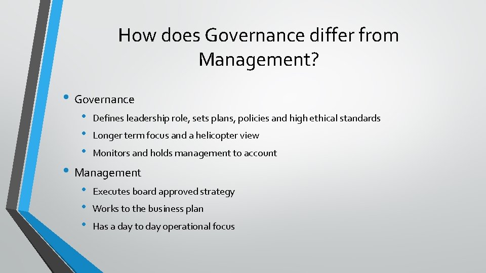 How does Governance differ from Management? • Governance • • • Defines leadership role,