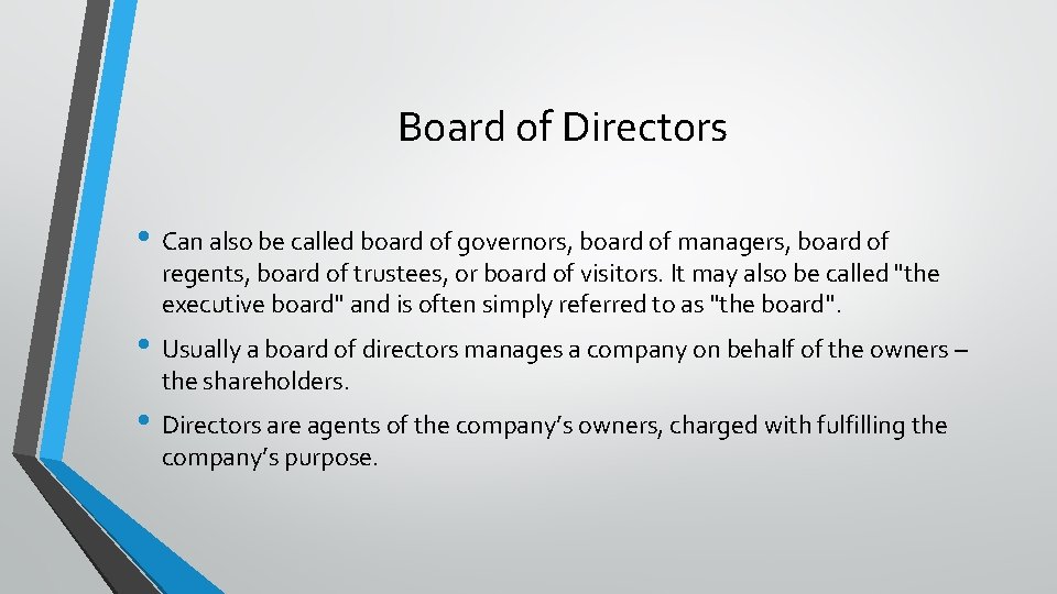 Board of Directors • Can also be called board of governors, board of managers,