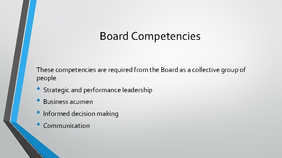 Board Competencies These competencies are required from the Board as a collective group of