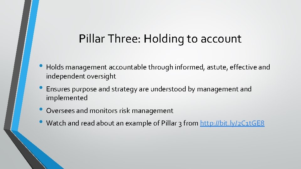 Pillar Three: Holding to account • Holds management accountable through informed, astute, effective and