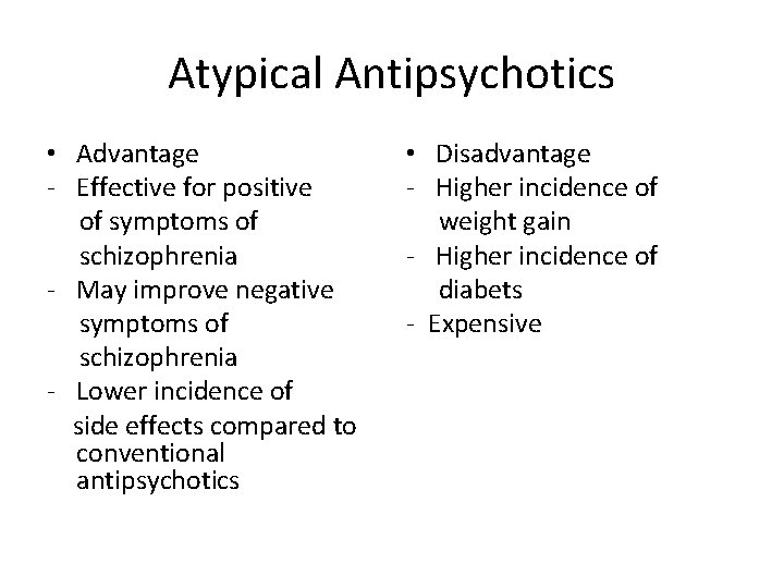 Atypical Antipsychotics • Advantage - Effective for positive of symptoms of schizophrenia - May Atypical Antipsychotics • Advantage - Effective for positive of symptoms of schizophrenia - May