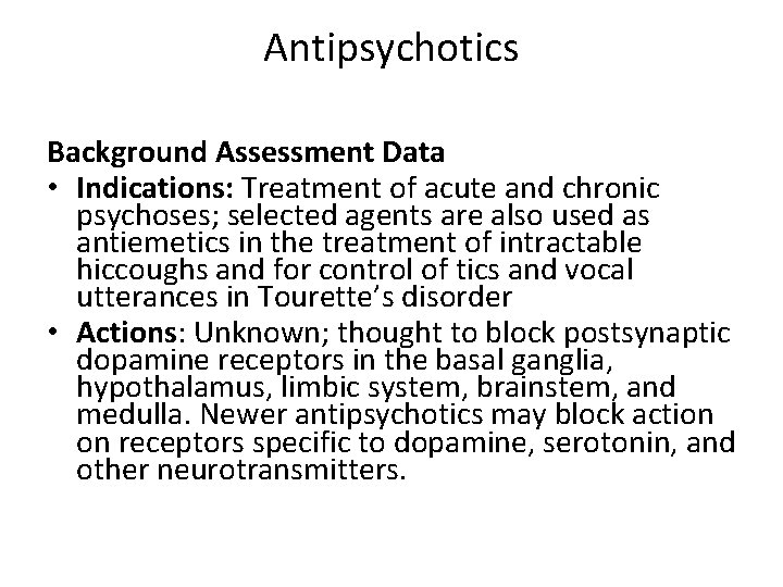 Antipsychotics Background Assessment Data • Indications: Treatment of acute and chronic psychoses; selected agents