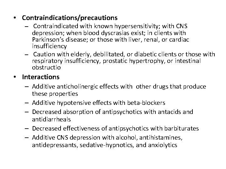  • Contraindications/precautions – Contraindicated with known hypersensitivity; with CNS depression; when blood dyscrasias