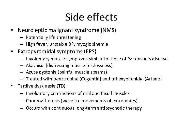 Side effects • Neuroleptic malignant syndrome (NMS) – Potentially life threatening – High fever,