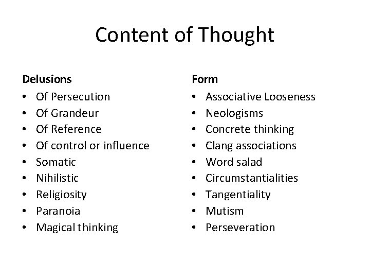 Content of Thought Delusions • Of Persecution • Of Grandeur • Of Reference •