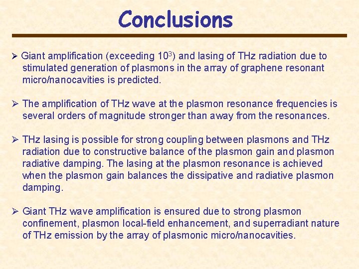 Conclusions Ø Giant amplification (exceeding 103) and lasing of THz radiation due to stimulated Conclusions Ø Giant amplification (exceeding 103) and lasing of THz radiation due to stimulated