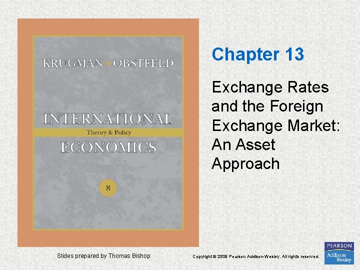 Chapter 13 Exchange Rates and the Foreign Exchange Market: An Asset Approach Slides prepared