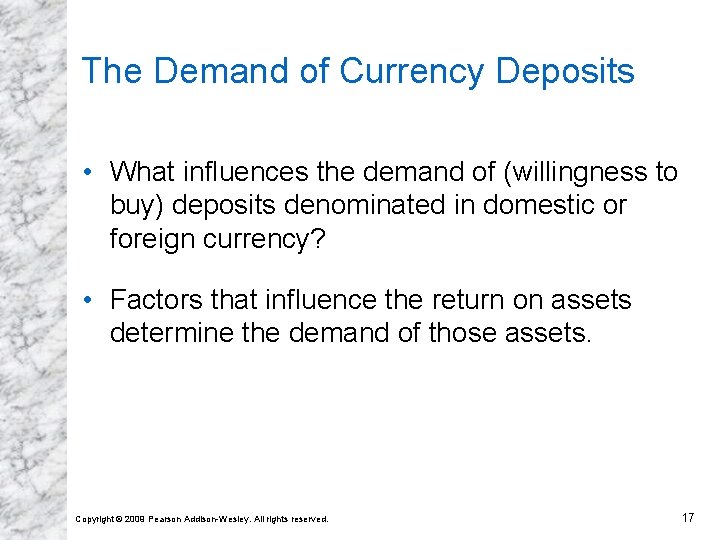 The Demand of Currency Deposits • What influences the demand of (willingness to buy)