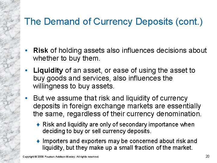 The Demand of Currency Deposits (cont. ) • Risk of holding assets also influences