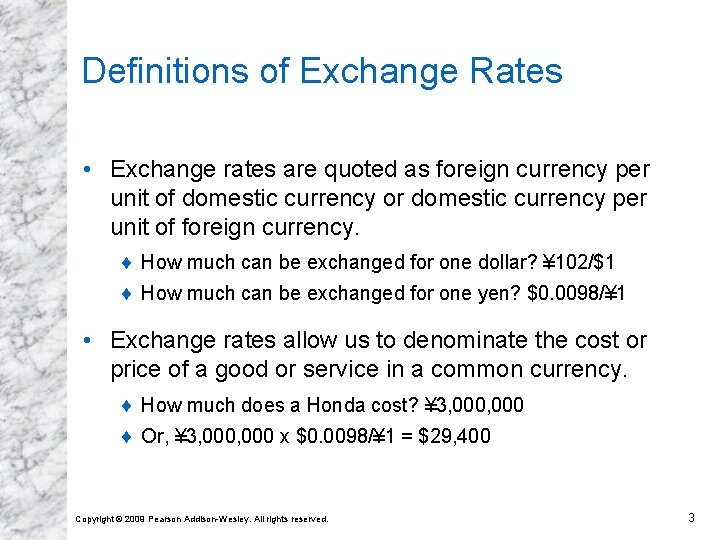 Definitions of Exchange Rates • Exchange rates are quoted as foreign currency per unit