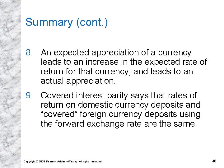 Summary (cont. ) 8. An expected appreciation of a currency leads to an increase