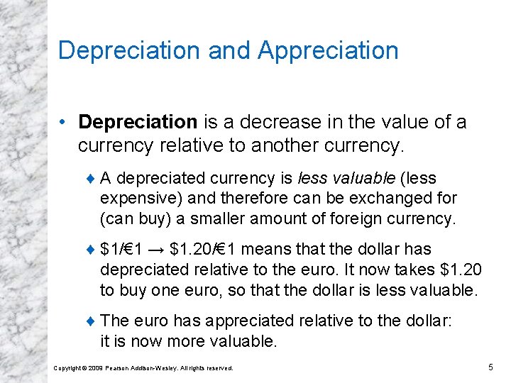 Depreciation and Appreciation • Depreciation is a decrease in the value of a currency