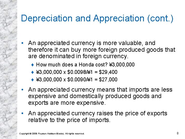 Depreciation and Appreciation (cont. ) • An appreciated currency is more valuable, and therefore