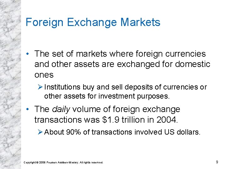 Foreign Exchange Markets • The set of markets where foreign currencies and other assets