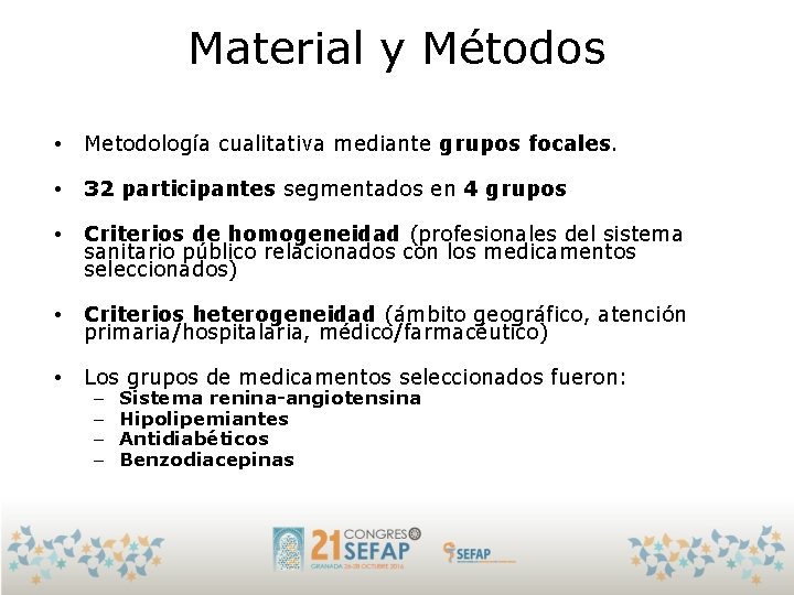 Material y Métodos • Metodología cualitativa mediante grupos focales. • 32 participantes segmentados en