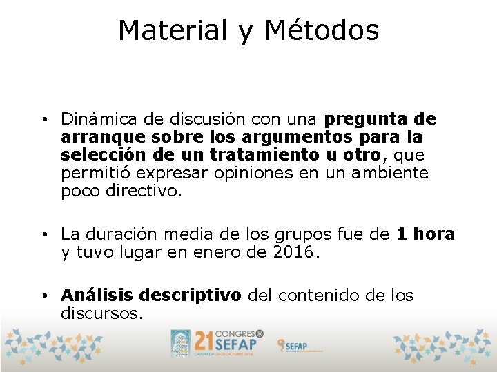 Material y Métodos • Dinámica de discusión con una pregunta de arranque sobre los