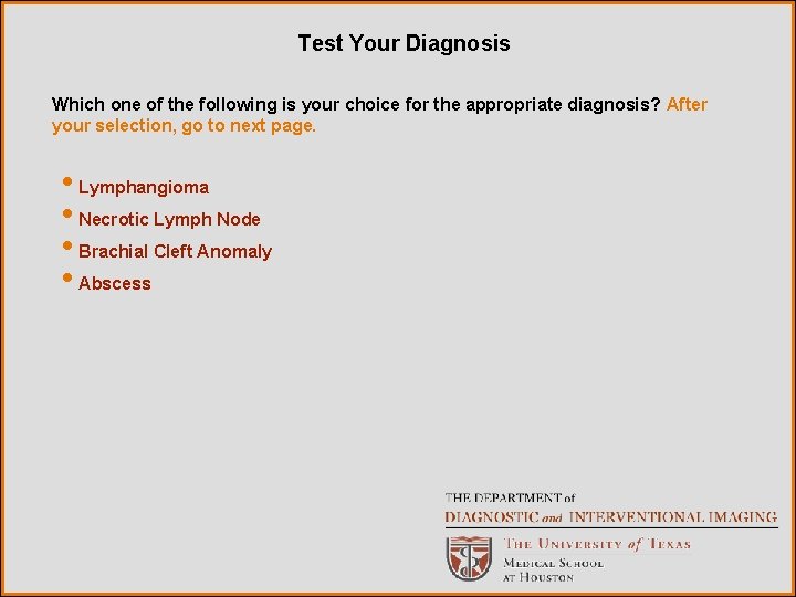 Test Your Diagnosis Which one of the following is your choice for the appropriate