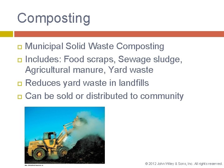 Composting Municipal Solid Waste Composting Includes: Food scraps, Sewage sludge, Agricultural manure, Yard waste