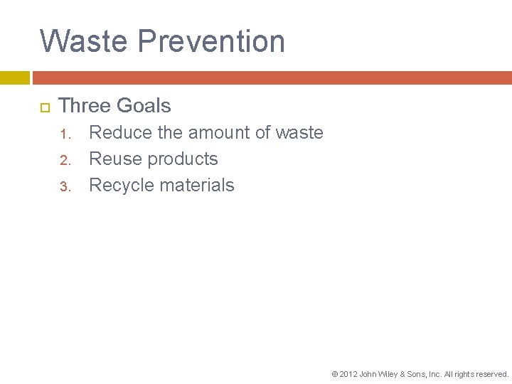 Waste Prevention Three Goals 1. 2. 3. Reduce the amount of waste Reuse products