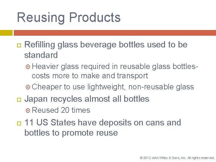 Reusing Products Refilling glass beverage bottles used to be standard Heavier glass required in