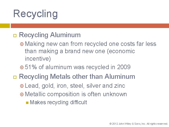 Recycling Aluminum Making new can from recycled one costs far less than making a