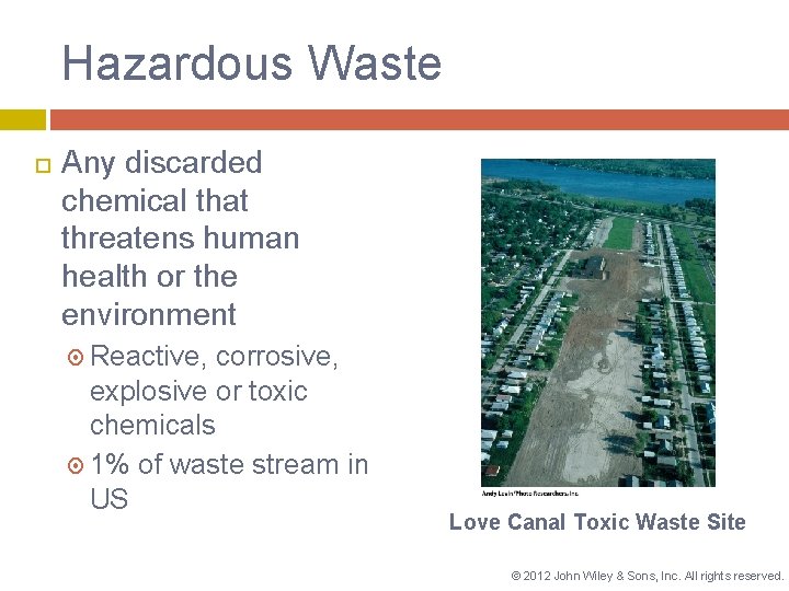 Hazardous Waste Any discarded chemical that threatens human health or the environment Reactive, corrosive,