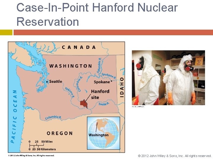 Case-In-Point Hanford Nuclear Reservation © 2012 John Wiley & Sons, Inc. All rights reserved.