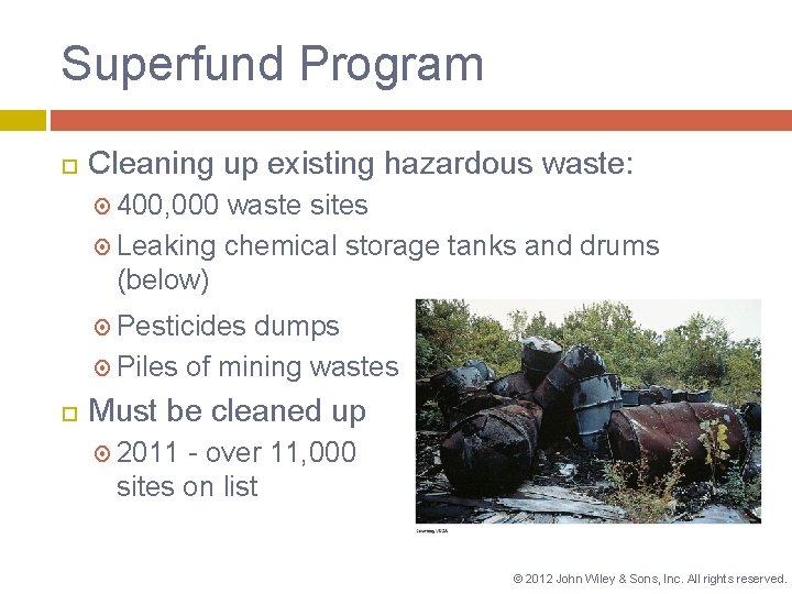 Superfund Program Cleaning up existing hazardous waste: 400, 000 waste sites Leaking chemical storage