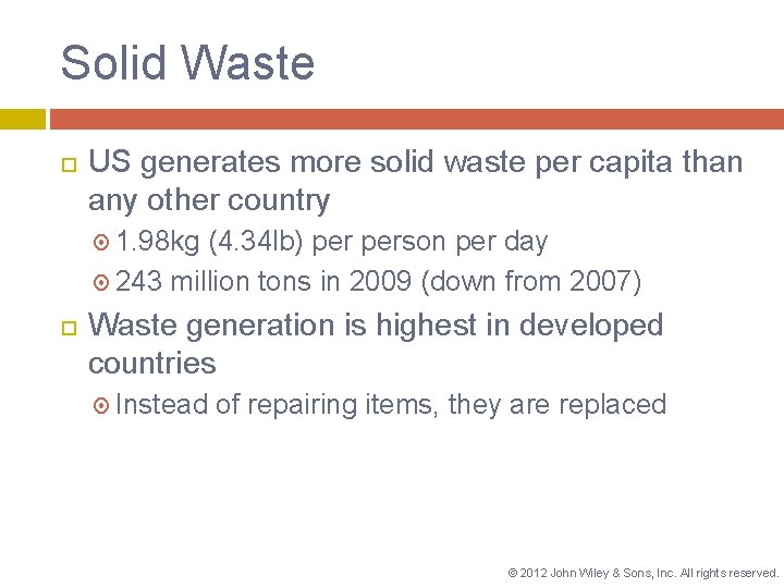Solid Waste US generates more solid waste per capita than any other country 1.