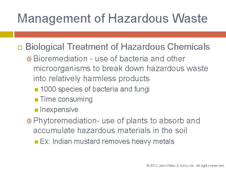 Management of Hazardous Waste Biological Treatment of Hazardous Chemicals Bioremediation - use of bacteria