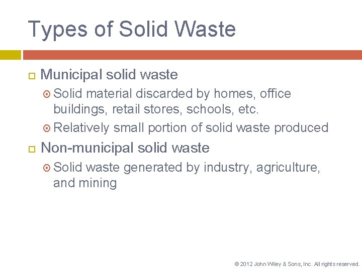 Types of Solid Waste Municipal solid waste Solid material discarded by homes, office buildings,