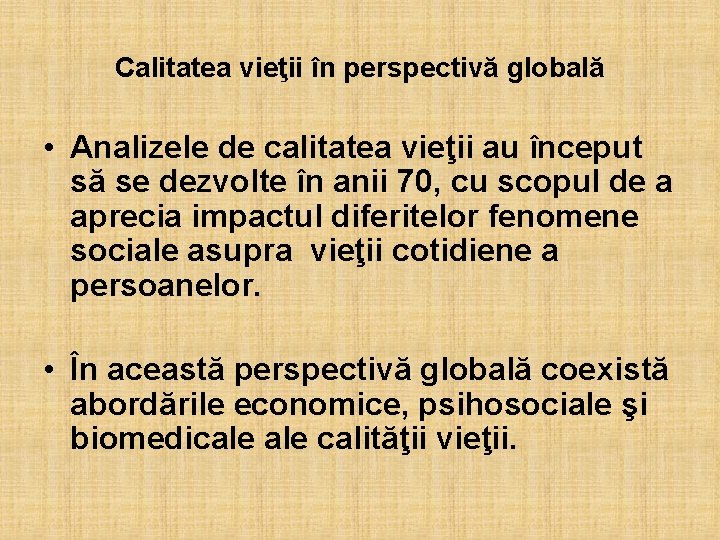 Calitatea vieţii în perspectivă globală • Analizele de calitatea vieţii au început să se