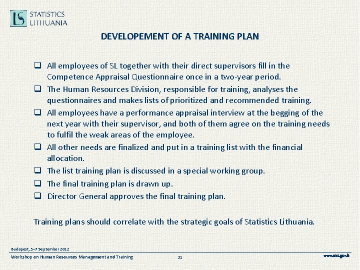 DEVELOPEMENT OF A TRAINING PLAN q All employees of SL together with their direct