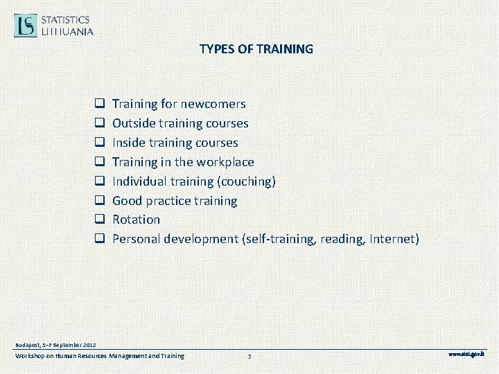 TYPES OF TRAINING q q q q Training for newcomers Outside training courses Inside