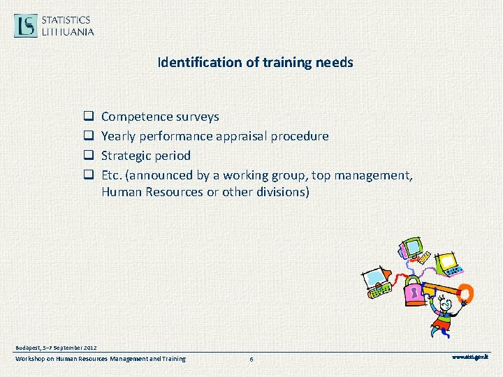 Identification of training needs q q Competence surveys Yearly performance appraisal procedure Strategic period