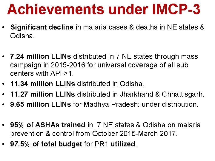 Achievements under IMCP-3 • Significant decline in malaria cases & deaths in NE states