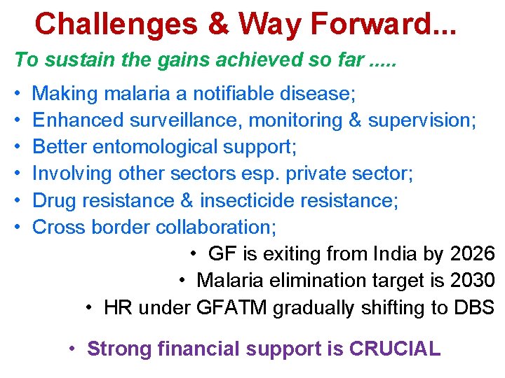 Challenges & Way Forward. . . To sustain the gains achieved so far. .