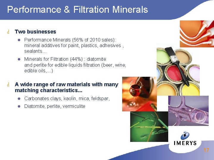 Performance & Filtration Minerals d d Two businesses l Performance Minerals (56% of 2010