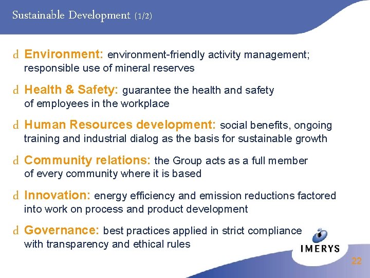 Sustainable Development (1/2) d Environment: environment-friendly activity management; d Health & Safety: guarantee the