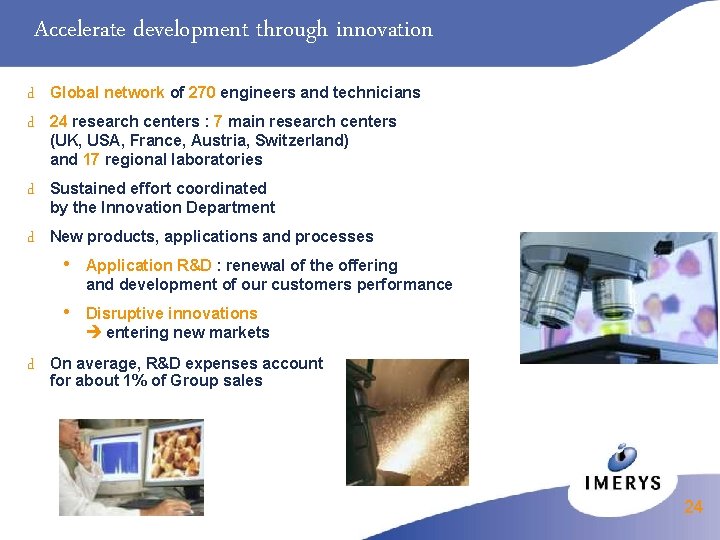 Accelerate development through innovation d d Global network of 270 engineers and technicians d