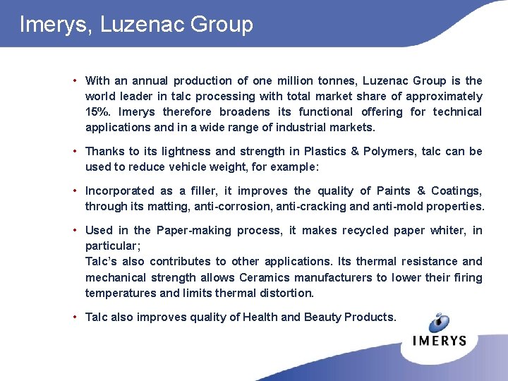 Imerys, Luzenac Group • With an annual production of one million tonnes, Luzenac Group