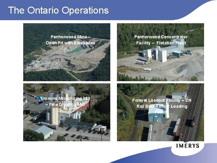 The Ontario Operations Penhorwood Mine – Open Pit with Stockpiles Timmins Micronizing Mill –