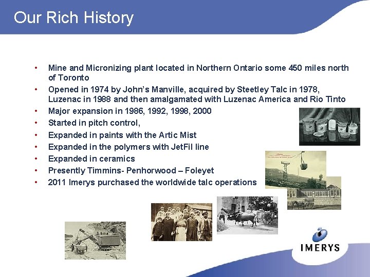 Our Rich History • • • Mine and Micronizing plant located in Northern Ontario